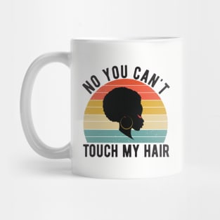 funny quote  no you cant touch my hair vintage humor meme Mug